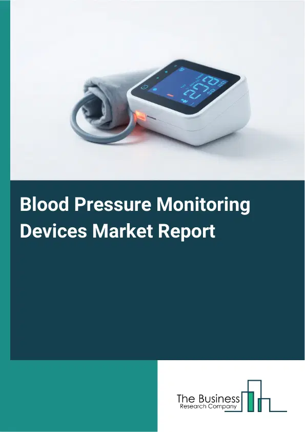 Blood Pressure Monitoring Devices Market Report 2026 Blood Pressure Monitoring Devices Market Report 2026
