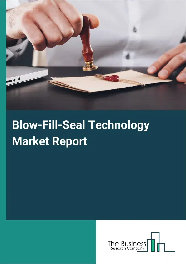 Blow-Fill-Seal Technology Market Report 2026 Blow-Fill-Seal Technology Market Report 2026