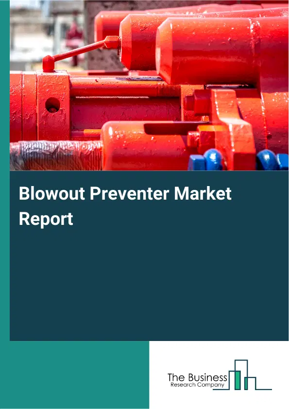 Blowout Preventer Market Report 2026 Blowout Preventer Market Report 2026
