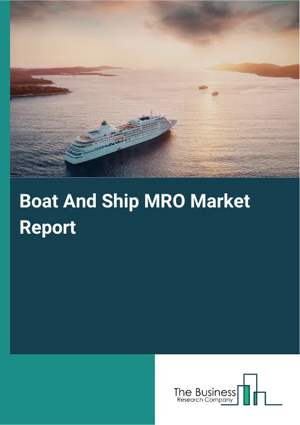 Boat And Ship MRO Market Report 2026 Boat And Ship MRO Market Report 2026