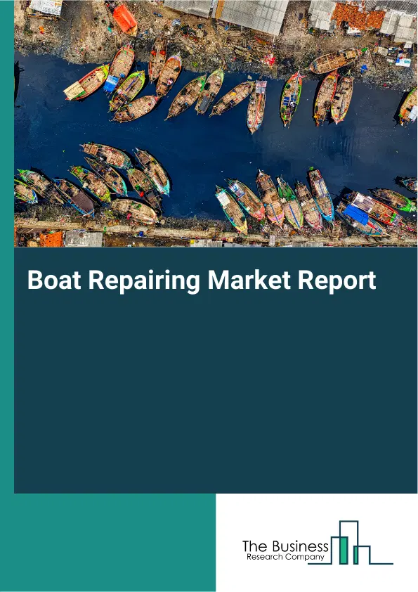 Boat Repairing Market Report 2026 Boat Repairing Market Report 2026