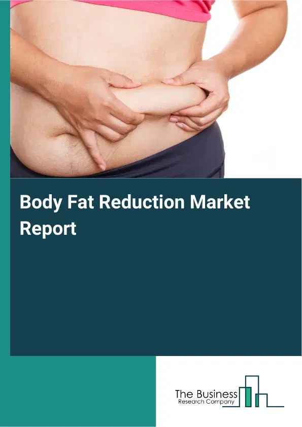 Body Fat Reduction Market Report 2026 Body Fat Reduction Market Report 2026