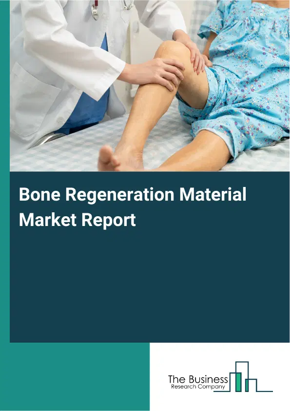 Bone Regeneration Material Market Report 2026 Bone Regeneration Material Market Report 2026