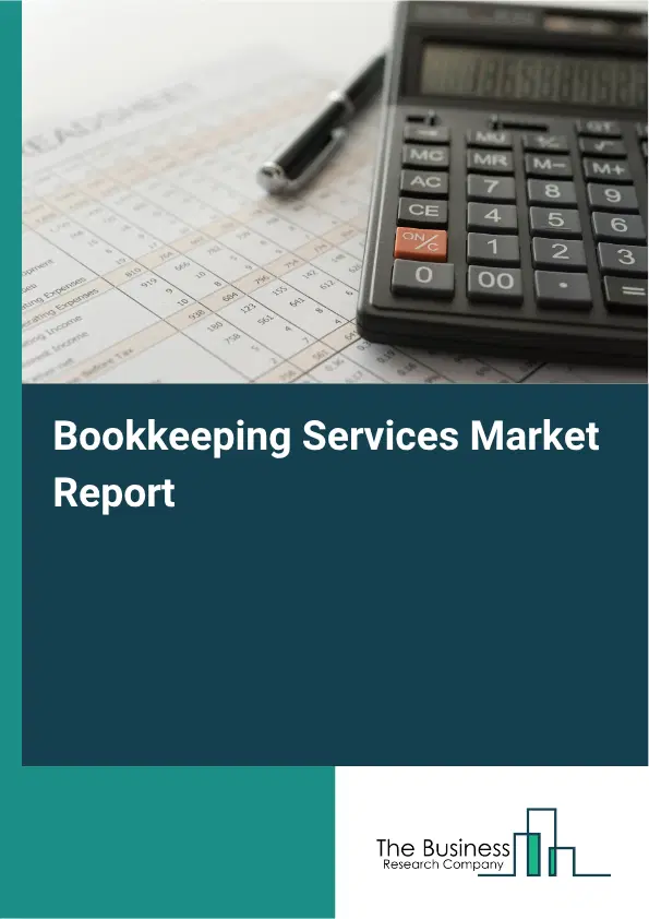 Bookkeeping Services Market Report 2026 Bookkeeping Services Market Report 2026