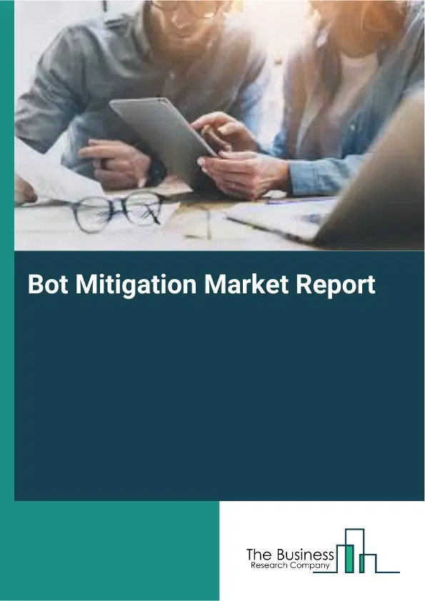 Bot Mitigation Market Report 2026 Bot Mitigation Market Report 2026