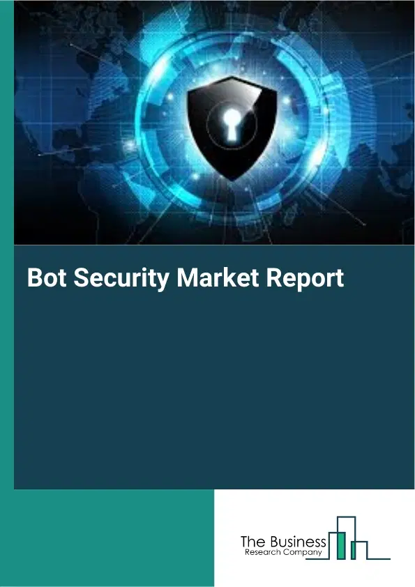 Bot Security Market Report 2026 Bot Security Market Report 2026