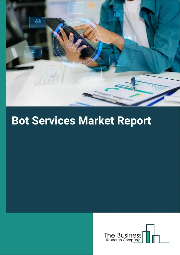 Bot Services Market Report 2026 Bot Services Market Report 2026