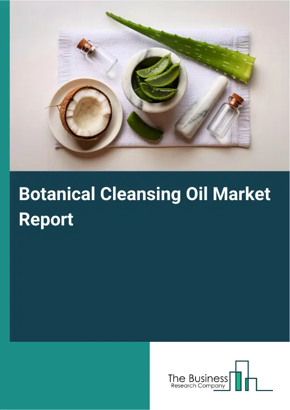 Global Botanical Cleansing Oil Market Report 2026 Global Botanical Cleansing Oil Market Report 2026