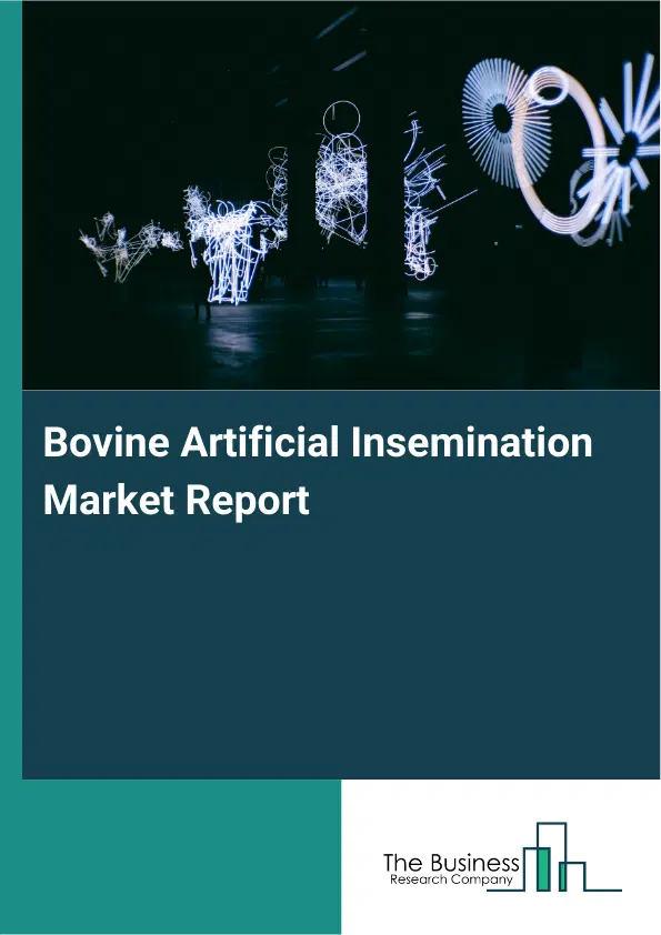 Bovine Artificial Insemination Market Report 2026 Bovine Artificial Insemination Market Report 2026