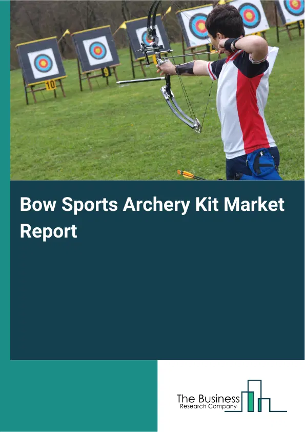 Bow Sports Archery Kit Market Report 2026 Bow Sports Archery Kit Market Report 2026