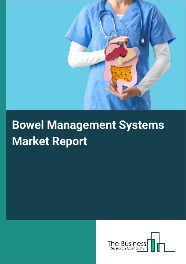 Bowel Management Systems Market Report 2026 Bowel Management Systems Market Report 2026