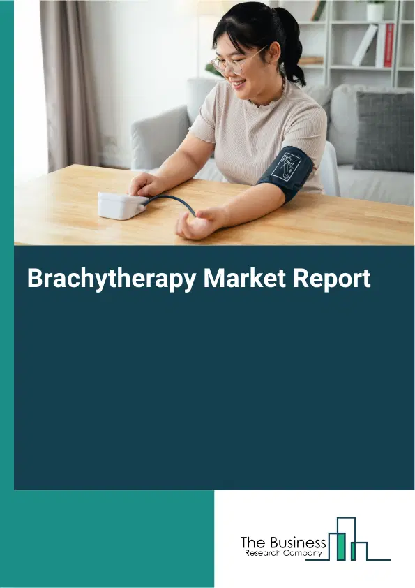Brachytherapy Market Report 2026 Brachytherapy Market Report 2026