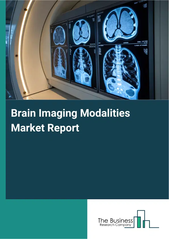 Brain Imaging Modalities Market Report 2026 Brain Imaging Modalities Market Report 2026