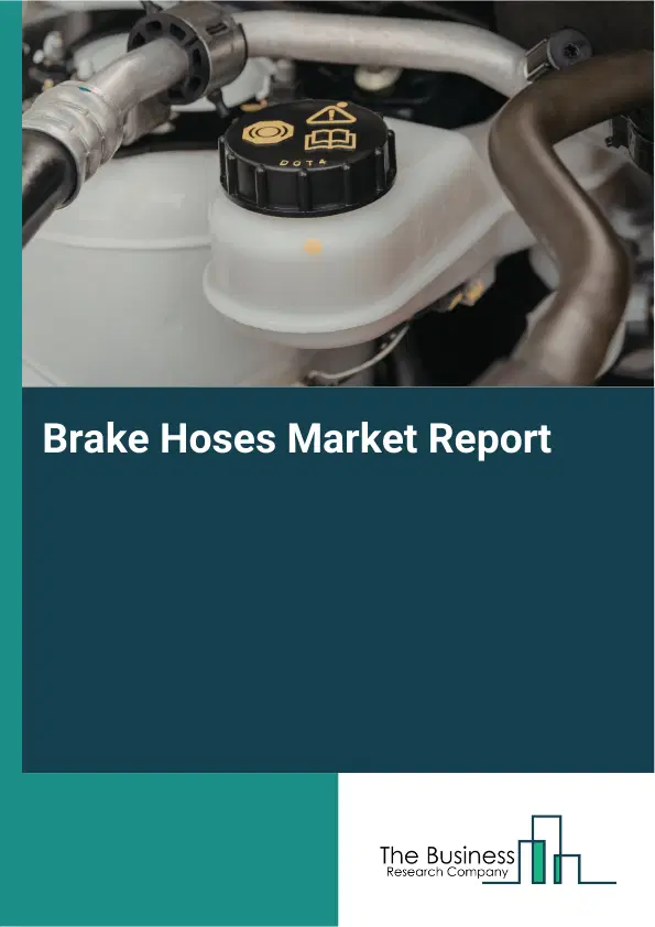 Brake Hoses Market Report 2026 Brake Hoses Market Report 2026