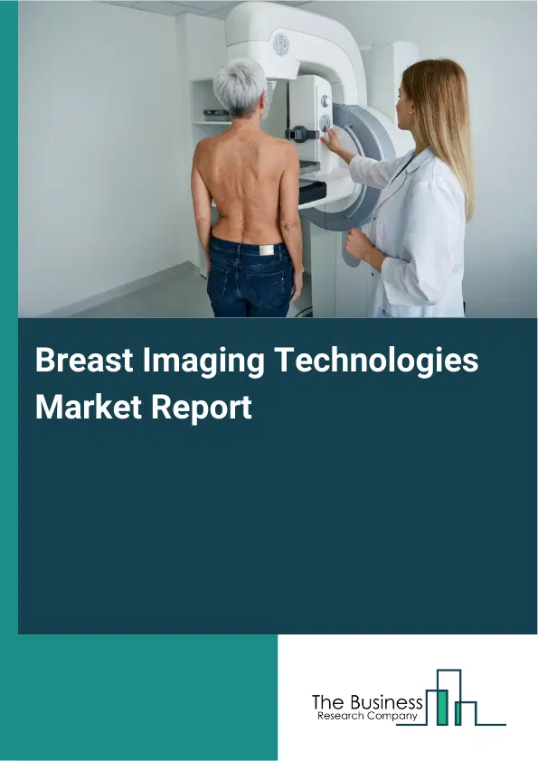 Breast Imaging Technologies Market Report 2026 Breast Imaging Technologies Market Report 2026