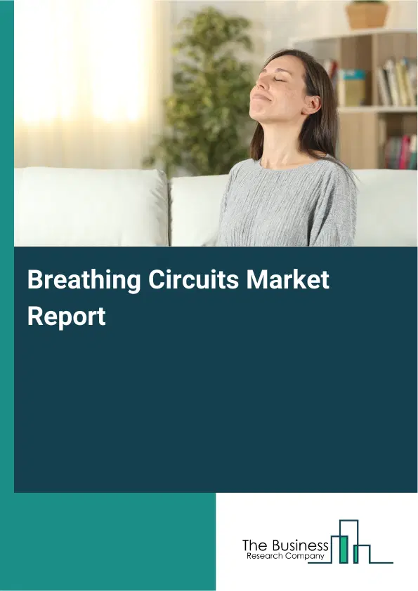 Breathing Circuits Market Report 2026 Breathing Circuits Market Report 2026