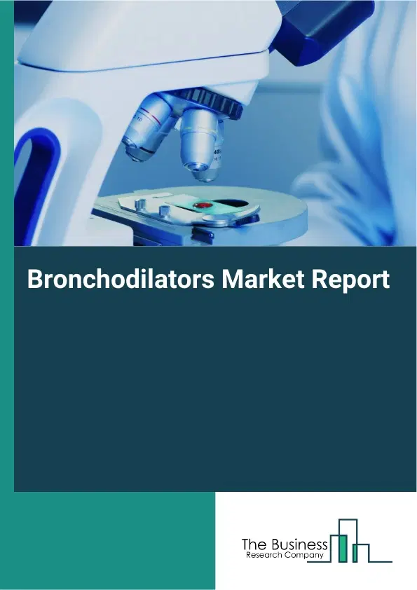 Global Bronchodilators Market Report 2026 Global Bronchodilators Market Report 2026