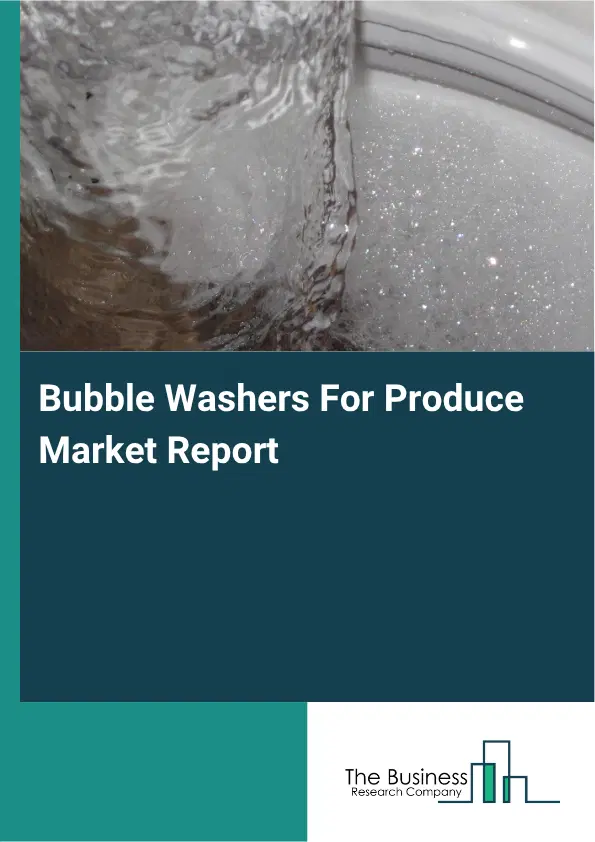 Bubble Washers For Produce Market Report 2026 Bubble Washers For Produce Market Report 2026