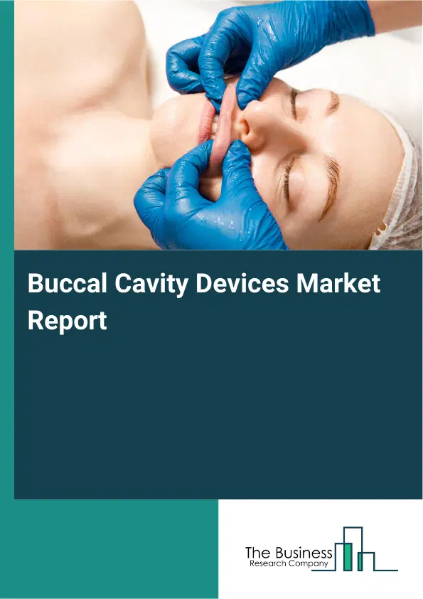 Buccal Cavity Devices Market Report 2026 Buccal Cavity Devices Market Report 2026