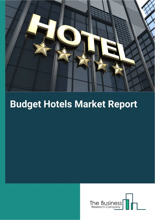 Budget Hotels Market Report 2026 Budget Hotels Market Report 2026
