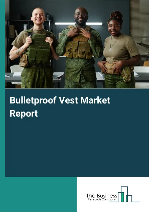 Bulletproof Vest Market Report 2026 Bulletproof Vest Market Report 2026
