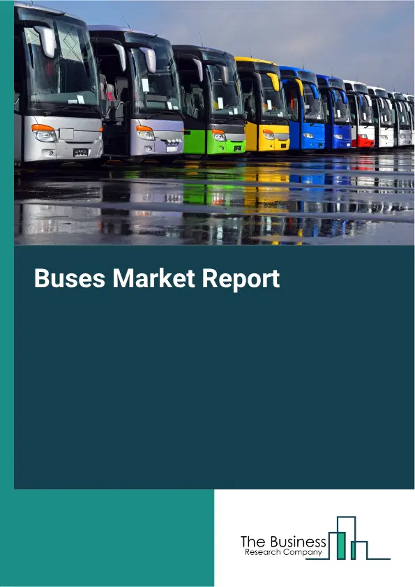 Buses Market Report 2026 Buses Market Report 2026