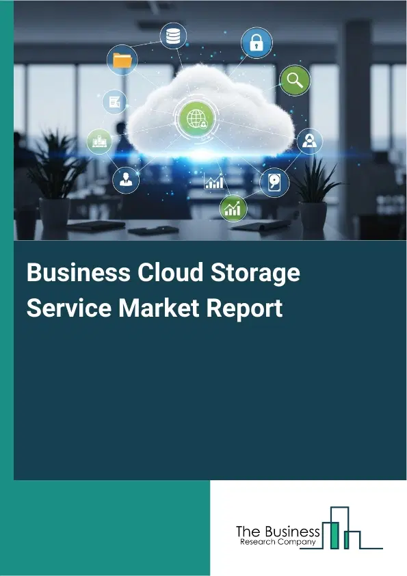 Global Business Cloud Storage Service Market Report 2026 Global Business Cloud Storage Service Market Report 2026