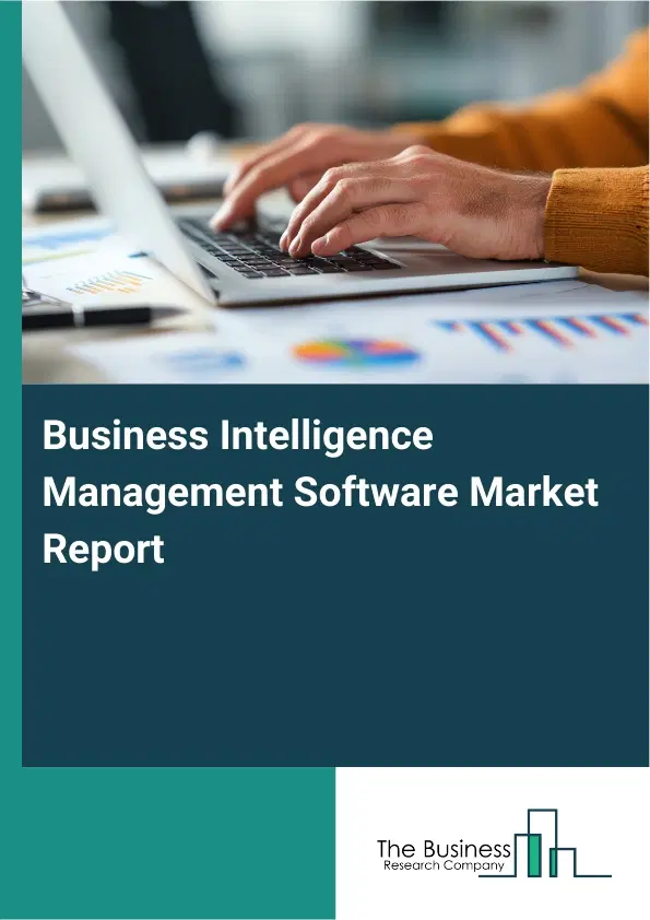 Business Intelligence Management Software Market Report 2026 Business Intelligence Management Software Market Report 2026