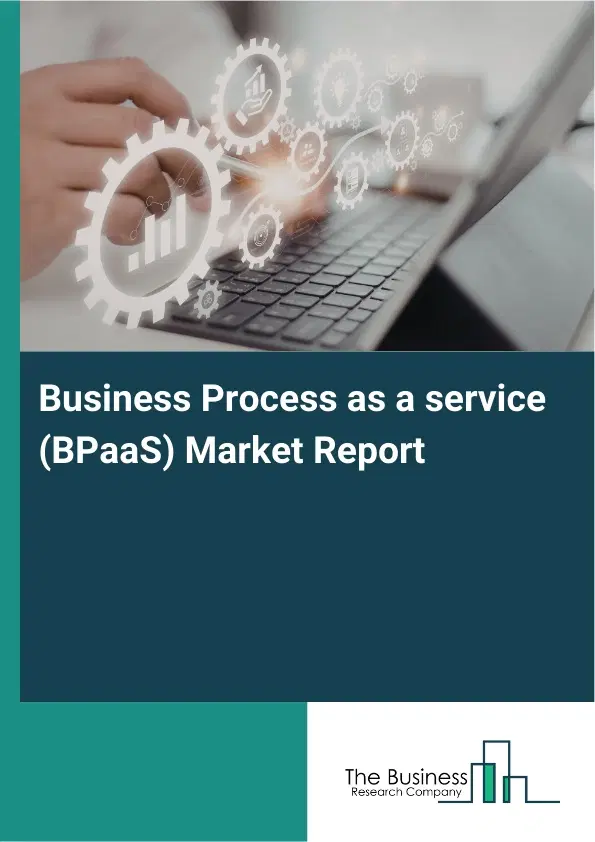 Global Business Process as a service (BPaaS) Market Report 2026 Global Business Process as a service (BPaaS) Market Report 2026