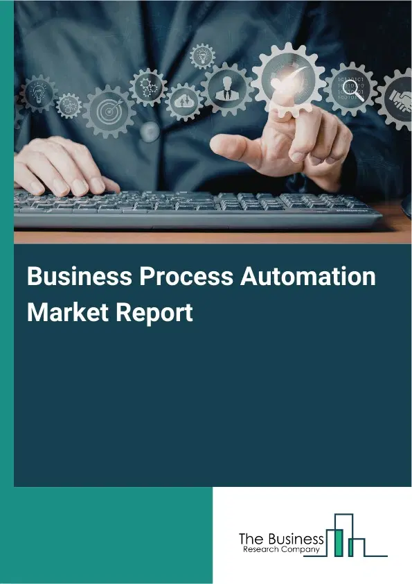 Business Process Automation Market Report 2026 Business Process Automation Market Report 2026