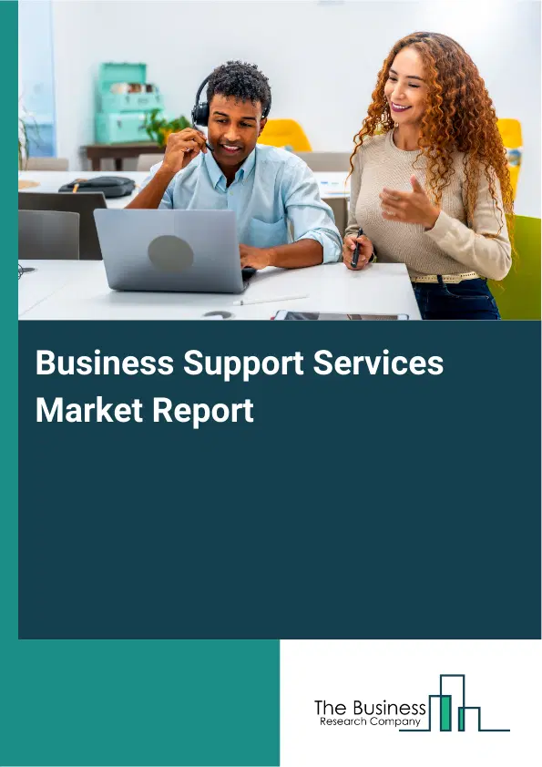 Business Support Services Market Report 2026 Business Support Services Market Report 2026
