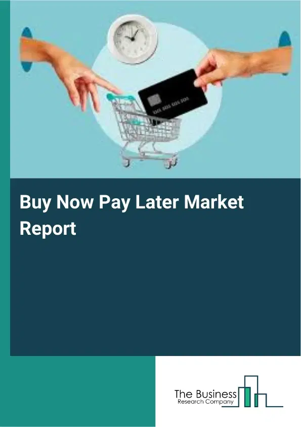 Buy Now Pay Later Market Report 2026 Buy Now Pay Later Market Report 2026