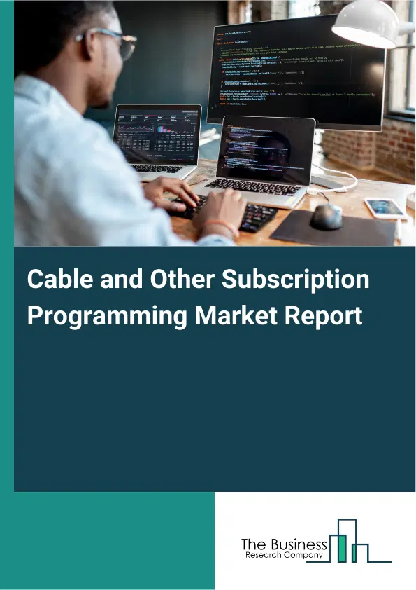 Cable and Other Subscription Programming Market Report 2026 Cable and Other Subscription Programming Market Report 2026