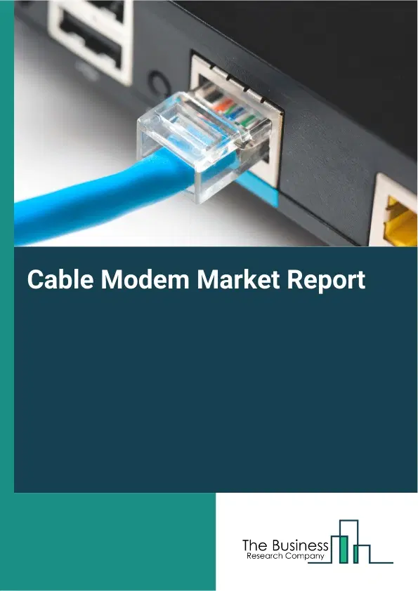 Cable Modem Market Report 2026 Cable Modem Market Report 2026