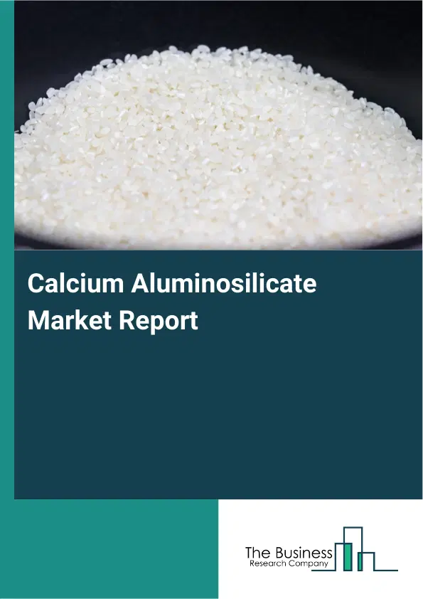 Calcium Aluminosilicate Market Report 2026 Calcium Aluminosilicate Market Report 2026