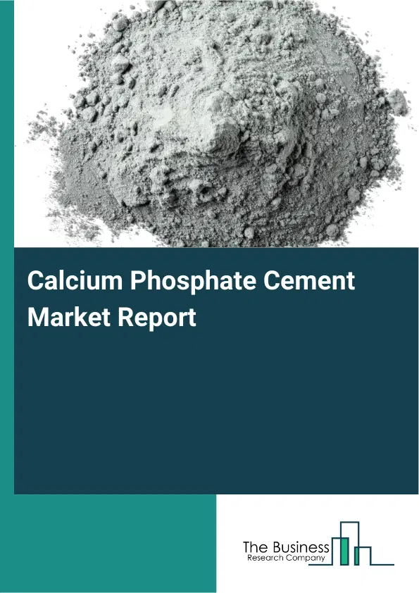 Calcium Phosphate Cement Market Report 2026 Calcium Phosphate Cement Market Report 2026