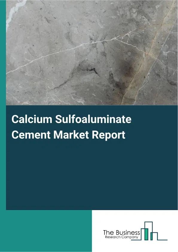 Calcium Sulfoaluminate Cement Market Report 2026 Calcium Sulfoaluminate Cement Market Report 2026
