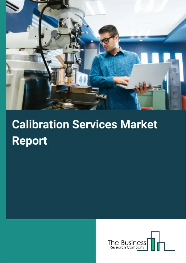 Calibration Services Market Report 2026 Calibration Services Market Report 2026