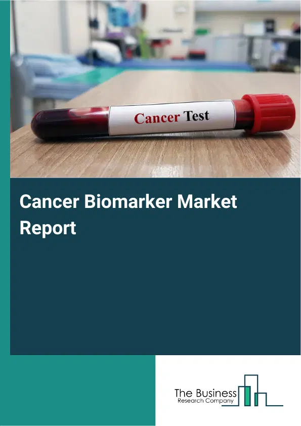 Cancer Biomarker Market Report 2026 Cancer Biomarker Market Report 2026
