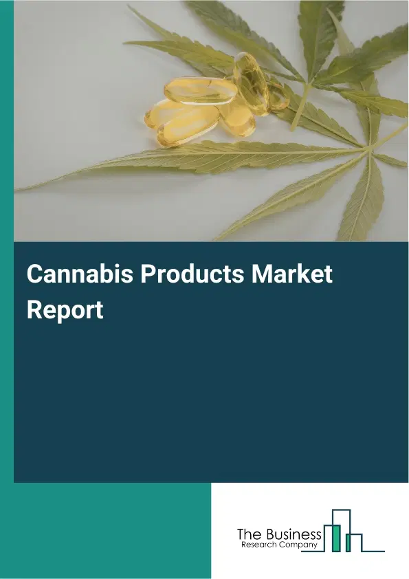 Global Cannabis Products Market Report 2026 Global Cannabis Products Market Report 2026