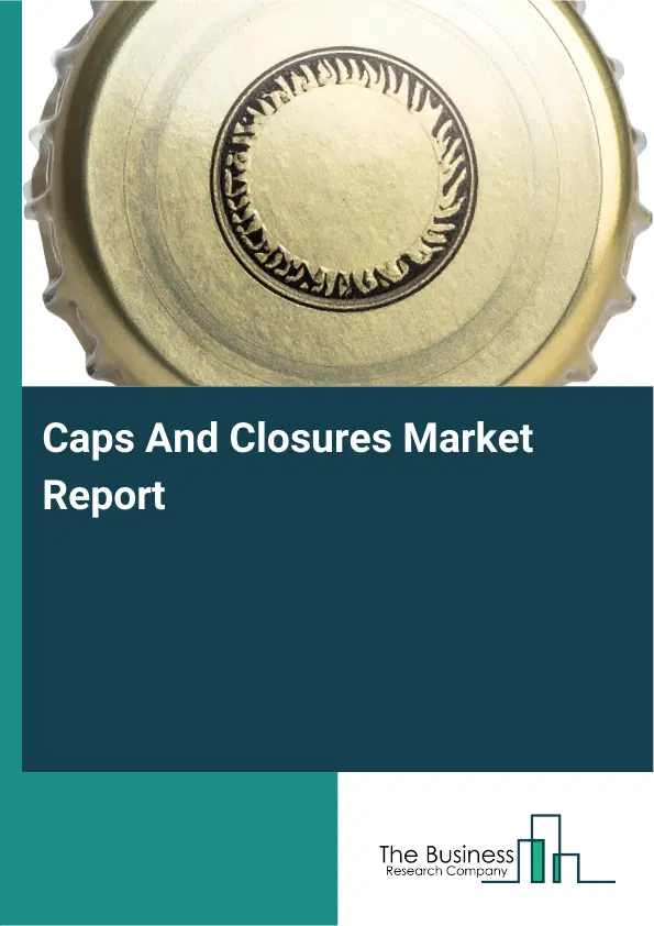 Caps And Closures Market Report 2026 Caps And Closures Market Report 2026