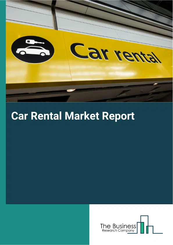 Global Car Rental Market Report 2026 Global Car Rental Market Report 2026