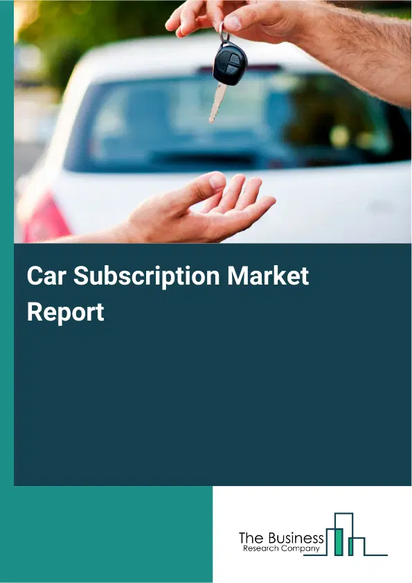 Car Subscription Market Report 2026 Car Subscription Market Report 2026