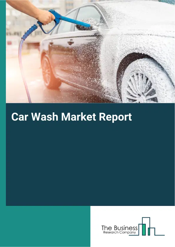 Car Wash Market Report 2026 Car Wash Market Report 2026
