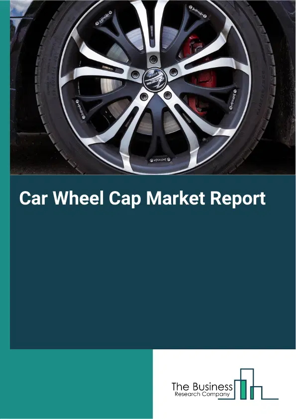 Car Wheel Cap Market Report 2026 Car Wheel Cap Market Report 2026