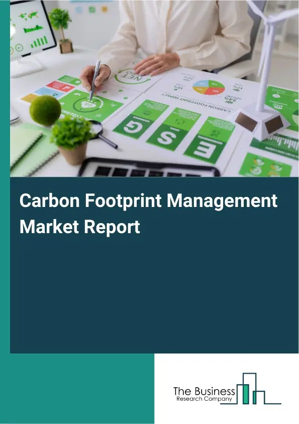 Carbon Footprint Management Market Report 2026 Carbon Footprint Management Market Report 2026