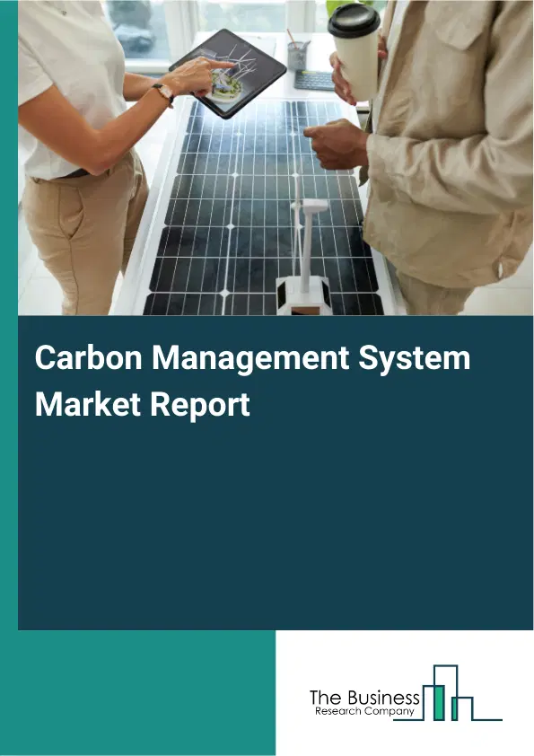 Carbon Management System Market Report 2026 Carbon Management System Market Report 2026
