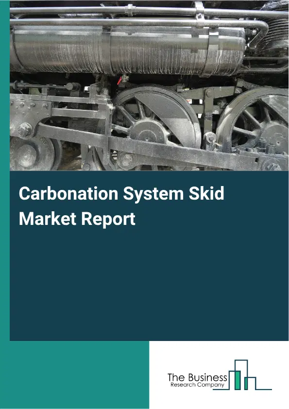 Carbonation System Skid Market Report 2026 Carbonation System Skid Market Report 2026