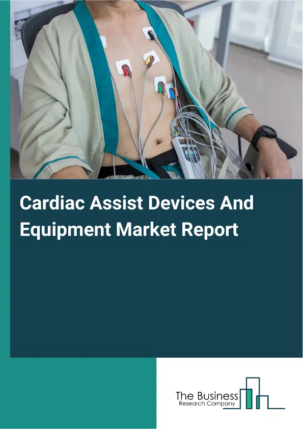 Cardiac Assist Devices And Equipment Market Report 2026 Cardiac Assist Devices And Equipment Market Report 2026