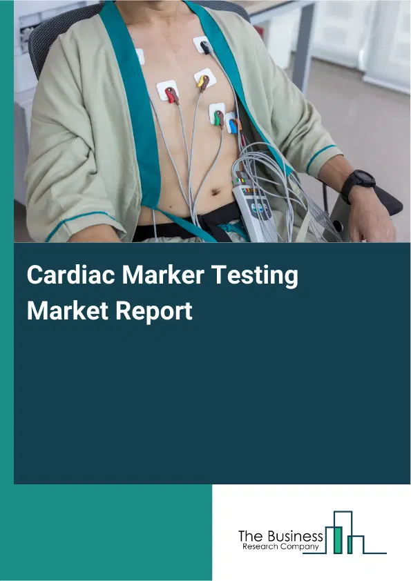 Cardiac Marker Testing Market Report 2026 Cardiac Marker Testing Market Report 2026